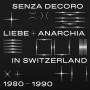 Various / Mehmet Aslan Presents - Senza Decoro: Liebe + Anarchia In Switzerland 1980