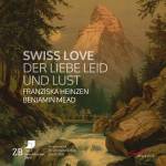 Franziska Heinzen / Benjamin Mead - Swiss Love - Der Liebe Leid und Lust
