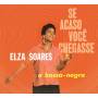 Elza Soares - Se Acaso Voc Chegasse+A Bossa Negra