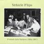 Vehicle Flips - Friends Like Nations (1994-1997)