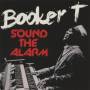 Booker T - Sound The Alarm