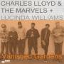 Charles Lloyd & The Marvels / Lucinda Williams - Vanished Gardens