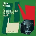 litto Nebbia - Canciones Que no Quieren Morir