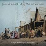 Los Angeles Philharmonic / John Adams - Girls of the Golden West