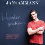 Jan Ammann - Wunder geschehen