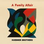 Huebner Brothers - A Family Affair (180g Black Vinyl)