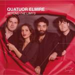 Quatuor Elmire - Beyond the Limits (Streichquartette op.59)