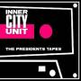 Inner City Unit - President's Tapes