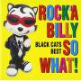 Black Cats - Rocka Billy So What: Black Cats Best