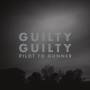 Pilot To Gunner - Guilty Guilty (2023 Re-Issue)