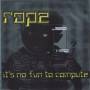 Rope - It's No Fun to Compute