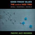 The Modest Jazz Trio - Good Friday Blues (Tone Poet Vinyl)