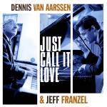 Dennis Van Aarssen & Jeff Frenzel - Just Call It Love (180 Gr. Black Vinyl)