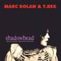 Marc Bolan & T.Rex - Shadowhead (180Gr.Black Vinyl)