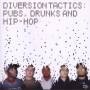 Diversion Tactics - Pubs,Drunks & Hip Hop