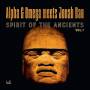 Alpha & Omega Meets Jonah Dan - Spirit Of The Ancients Vol.1