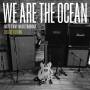 We Are The Ocean - Maybe Today Maybe Tomorrow (Deluxe Edition)