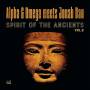 Alpha & Omega Meets Jonah Dan - Spirit Of The Ancients Vol.2