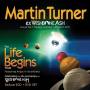 Martin Turner - Life Begins: Expanded Edition