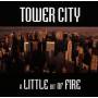 TOWER CITY - A LITTLE BIT OF FIRE