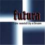 Futura - I Am Wanted By A Dream