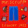 Mr. Scruff - Trouser Jazz