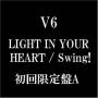 V6 - Light In Your Heart / Swing / Ltd A