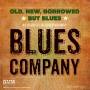 Blues Company - Old,New,Borrowed But Blues
