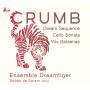 Ensemble Dreamtiger - Crumb: Dream Sequence,Cello Sonata,Vox Balaenae