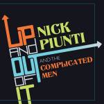Nick Piunti & The Complicated Men - Up and out of it