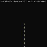 The Magnetic Fields - The Charm Of The Highway Strip