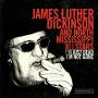 James Luther Dickinson - I'm Just Dead I'm Not Gone
