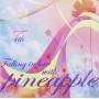 Pineapple - Falling In Love With Pineapple