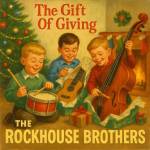 The Rockhouse Brothers - The Gift Of Giving