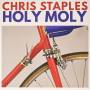 Chris Staples - Holy Moly
