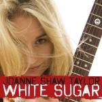 Joanne Shaw Taylor - White Sugar