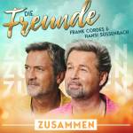 Die Freunde -Frank Cordes & Hansi Sssenbach - Zusammen