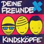 Deine Freunde - Kindskpfe