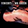 Vincent & MR Green - Vincent & Mr.green