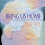Paul Tate - Bring Us Home