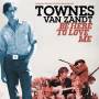 Townes Van Zandt - Be Here To Love Me