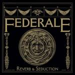 Federale - Reverb & Seduction