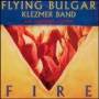 Flying Bulgar Klezmer Band - Fire