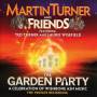 Martin Turner / & Friends - The Garden Party-A Celebration Of Wishbone Ash