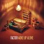 Factor - Woke up Alone