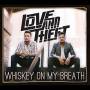 Love & Theft - Whiskey On My Breath