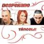 Desperado - Tancolj!