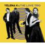 Yelena K & The Love Trio - Yelena K & The Love Trio