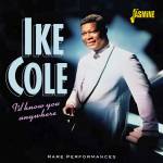 Ike Cole - I D Know You Anywhere - Rare Performances