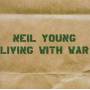Neil Young - Living With War